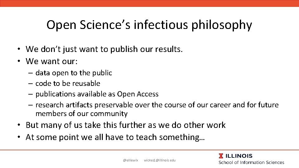Open Science’s infectious philosophy • We don’t just want to publish our results. •