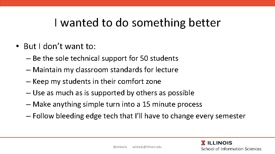 I wanted to do something better • But I don’t want to: – Be