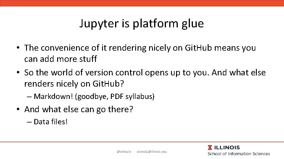 Jupyter is platform glue • The convenience of it rendering nicely on Git. Hub
