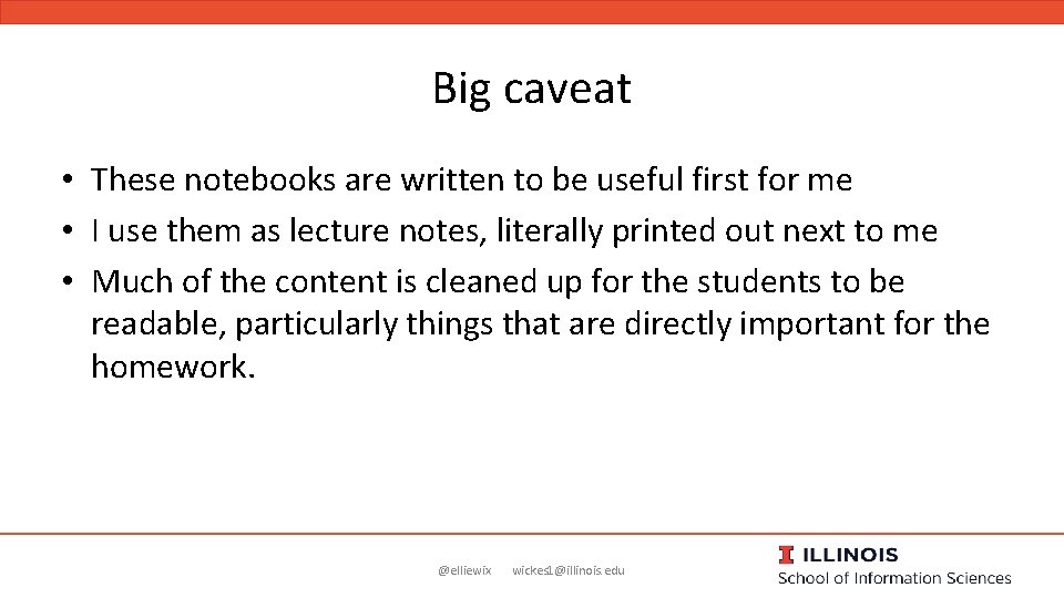 Big caveat • These notebooks are written to be useful first for me •