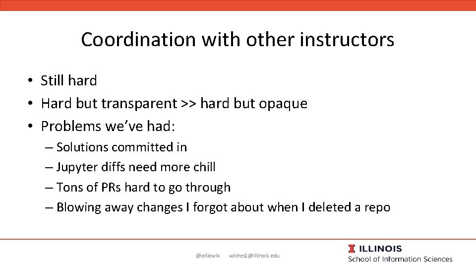 Coordination with other instructors • Still hard • Hard but transparent >> hard but