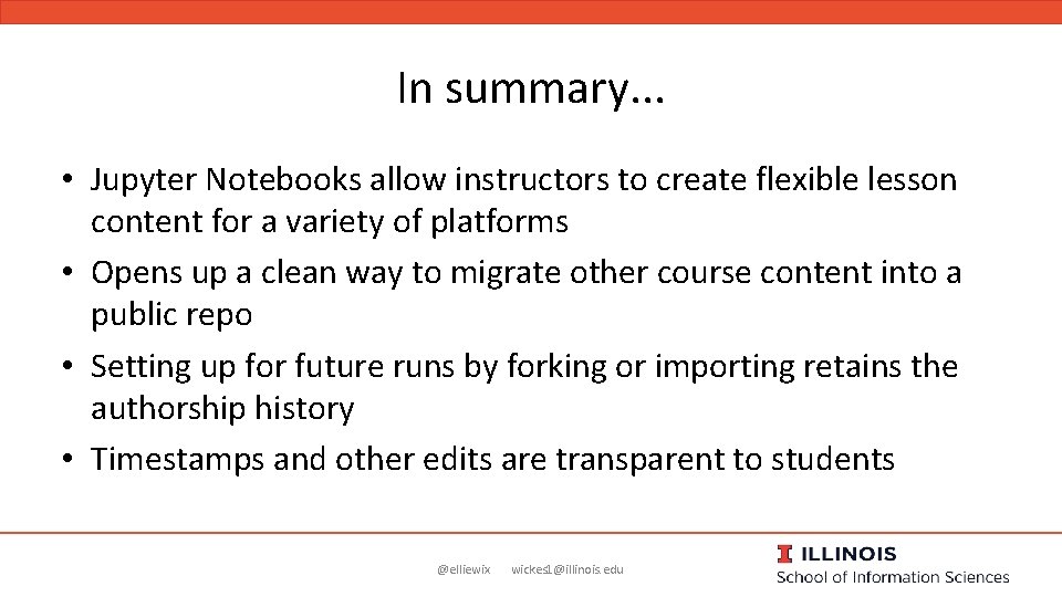 In summary. . . • Jupyter Notebooks allow instructors to create flexible lesson content