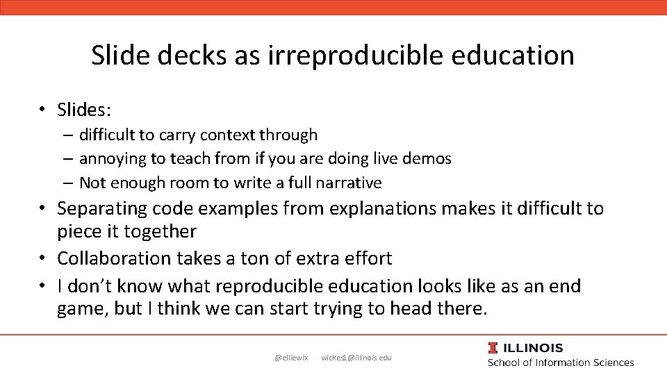 Slide decks as irreproducible education • Slides: – difficult to carry context through –