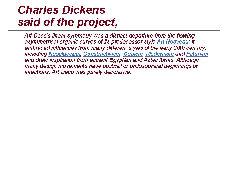 Charles Dickens said of the project, Art Deco's linear symmetry was a distinct departure