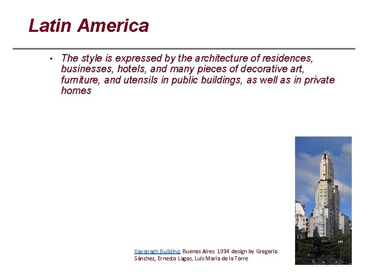 Latin America • The style is expressed by the architecture of residences, businesses, hotels,