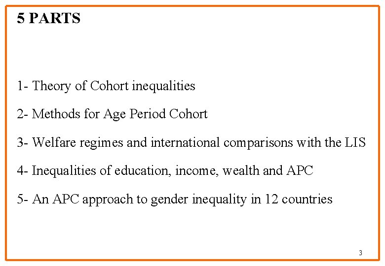 5 PARTS 1 - Theory of Cohort inequalities 2 - Methods for Age Period