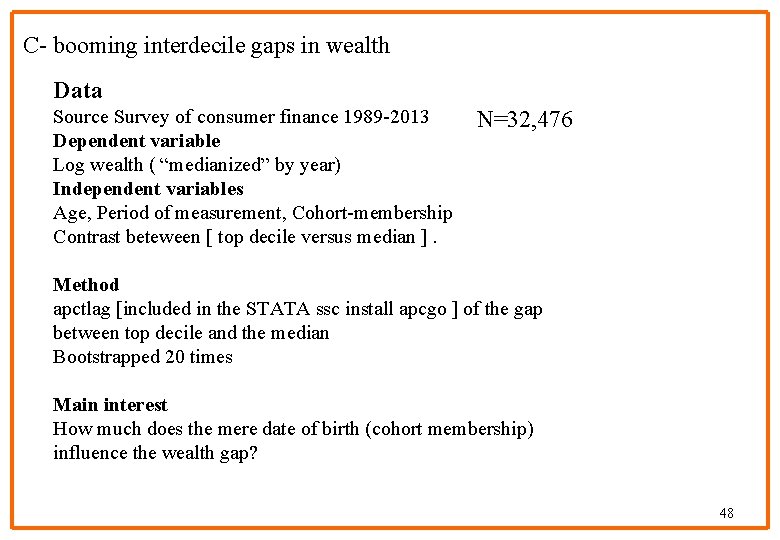 C- booming interdecile gaps in wealth Data Source Survey of consumer finance 1989 -2013