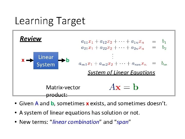 Learning Target Review x Linear System b System of Linear Equations Matrix-vector product: •