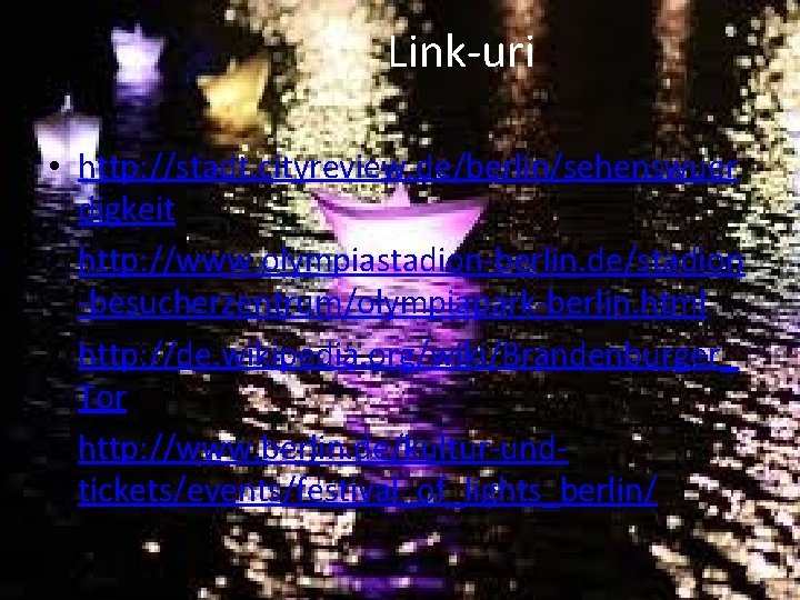 Link-uri : • http: //stadt. cityreview. de/berlin/sehenswuer digkeit • http: //www. olympiastadion-berlin. de/stadion -besucherzentrum/olympiapark-berlin. Link-uri : • http: //stadt. cityreview. de/berlin/sehenswuer digkeit • http: //www. olympiastadion-berlin. de/stadion -besucherzentrum/olympiapark-berlin.