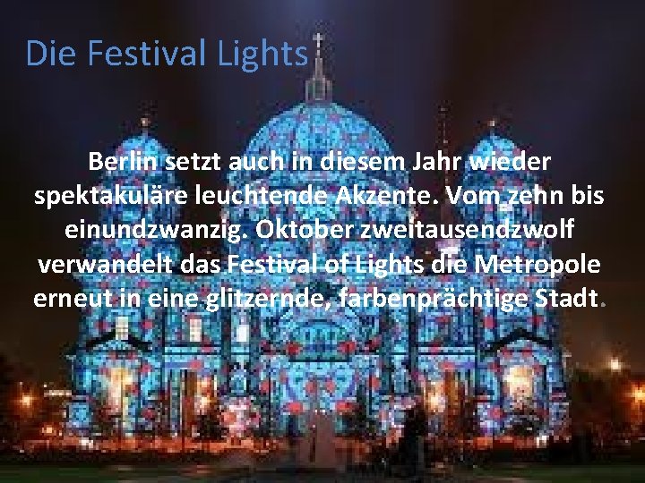 Die Festival Lights Berlin setzt auch in diesem Jahr wieder spektakuläre leuchtende Akzente. Vom Die Festival Lights Berlin setzt auch in diesem Jahr wieder spektakuläre leuchtende Akzente. Vom