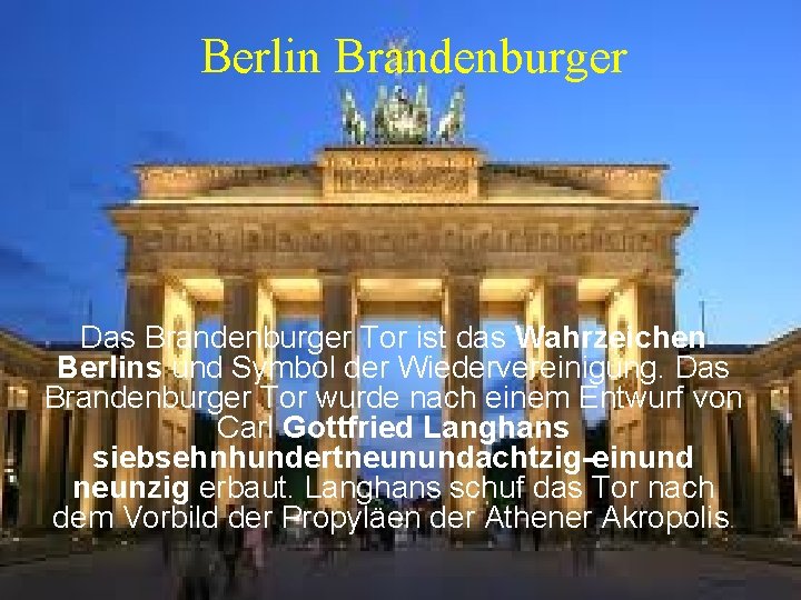 Berlin Brandenburger Das Brandenburger Tor ist das Wahrzeichen Berlins und Symbol der Wiedervereinigung. Das Berlin Brandenburger Das Brandenburger Tor ist das Wahrzeichen Berlins und Symbol der Wiedervereinigung. Das