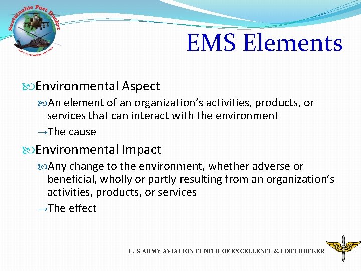 EMS Elements Environmental Aspect An element of an organization’s activities, products, or services that