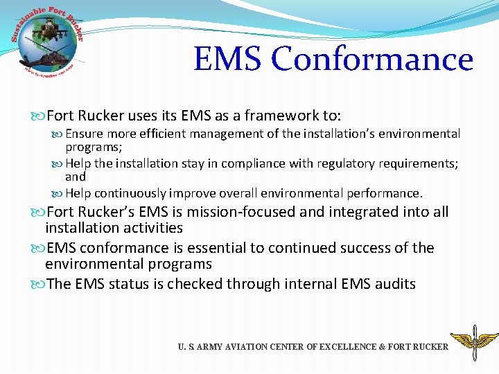 EMS Conformance Fort Rucker uses its EMS as a framework to: Ensure more efficient