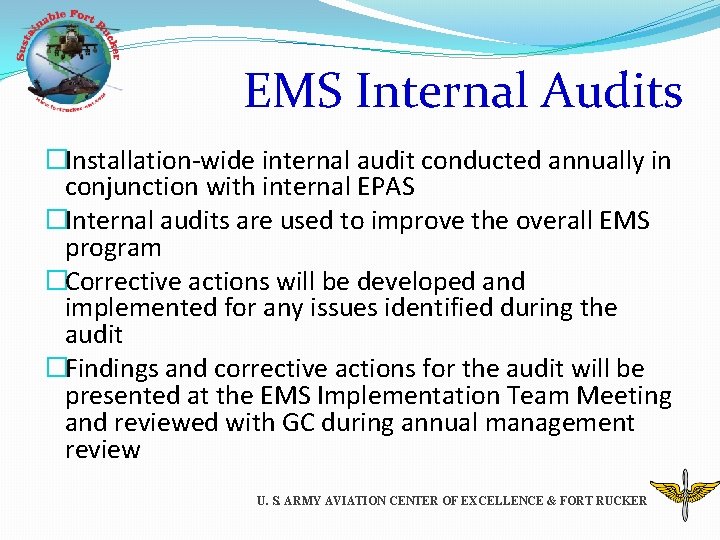 EMS Internal Audits �Installation-wide internal audit conducted annually in conjunction with internal EPAS �Internal