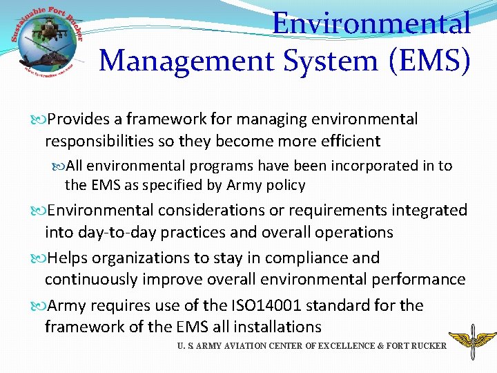 Environmental Management System (EMS) Provides a framework for managing environmental responsibilities so they become