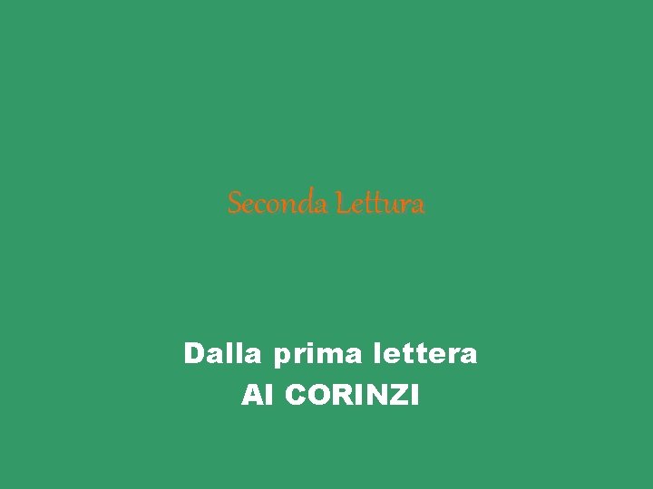 Seconda Lettura Dalla prima lettera AI CORINZI 