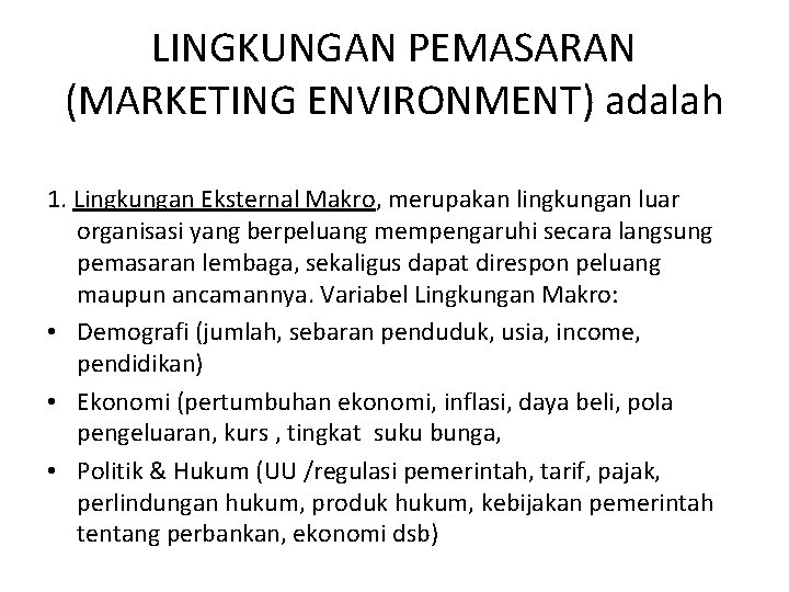 LINGKUNGAN PEMASARAN (MARKETING ENVIRONMENT) adalah 1. Lingkungan Eksternal Makro, merupakan lingkungan luar organisasi yang