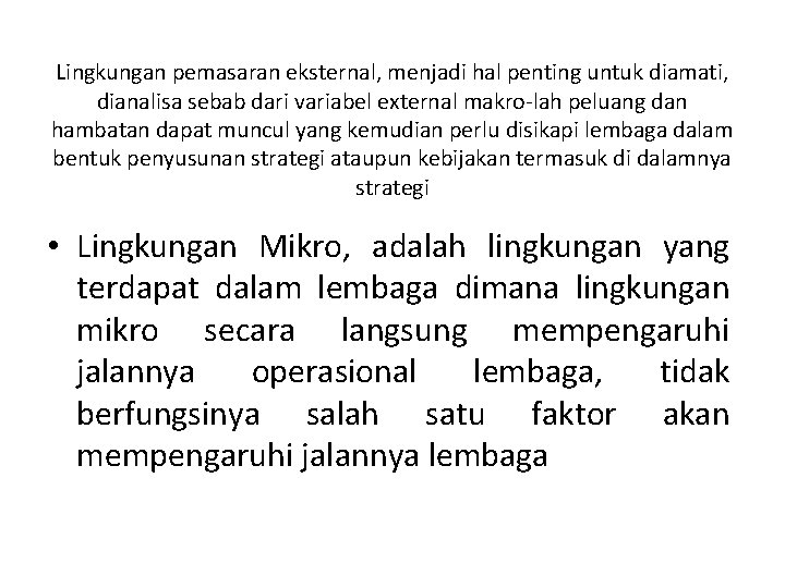 Lingkungan pemasaran eksternal, menjadi hal penting untuk diamati, dianalisa sebab dari variabel external makro-lah