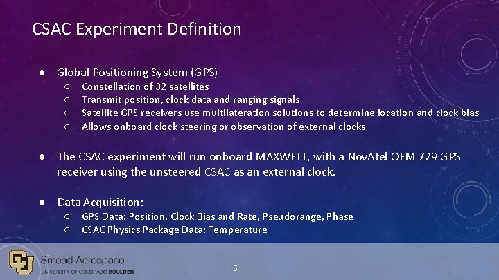 CSAC Experiment Definition ● Global Positioning System (GPS) ○ ○ Constellation of 32 satellites