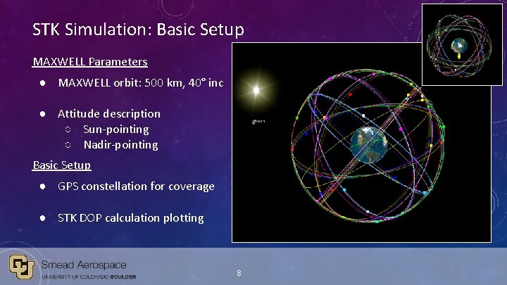 STK Simulation: Basic Setup MAXWELL Parameters ● MAXWELL orbit: 500 km, 40° inc ●