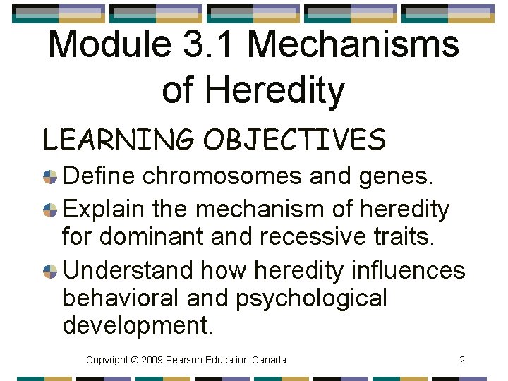 Module 3. 1 Mechanisms of Heredity LEARNING OBJECTIVES Define chromosomes and genes. Explain the