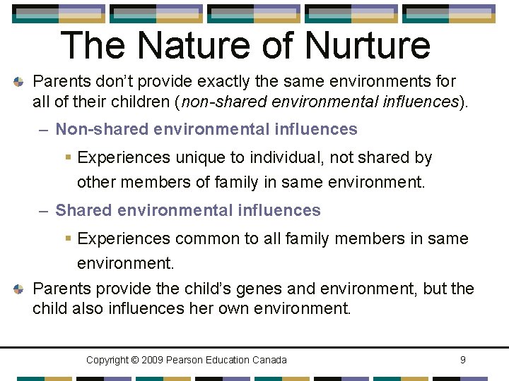 The Nature of Nurture Parents don’t provide exactly the same environments for all of