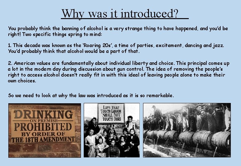 Why was it introduced? You probably think the banning of alcohol is a very