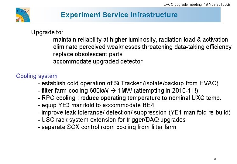 LHCC upgrade meeting 16 Nov 2010 AB Experiment Service Infrastructure Upgrade to: maintain reliability