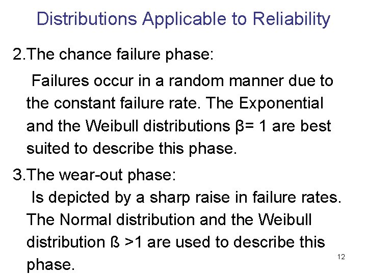 Distributions Applicable to Reliability 2. The chance failure phase: Failures occur in a random