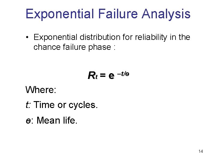 Exponential Failure Analysis • Exponential distribution for reliability in the chance failure phase :