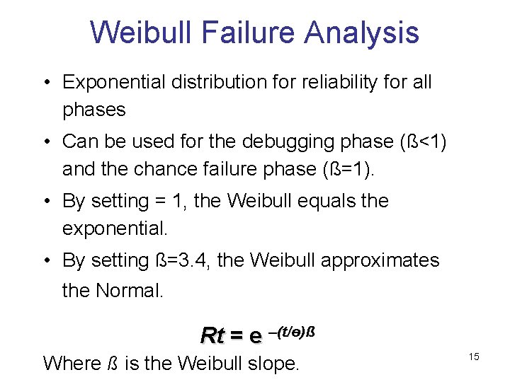Weibull Failure Analysis • Exponential distribution for reliability for all phases • Can be