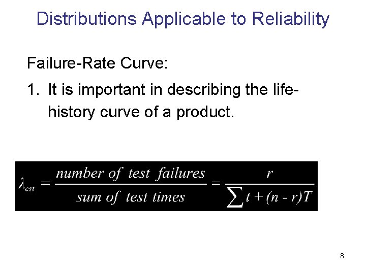 Distributions Applicable to Reliability Failure-Rate Curve: 1. It is important in describing the lifehistory