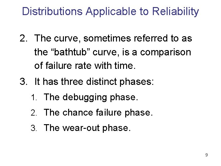 Distributions Applicable to Reliability 2. The curve, sometimes referred to as the “bathtub” curve,