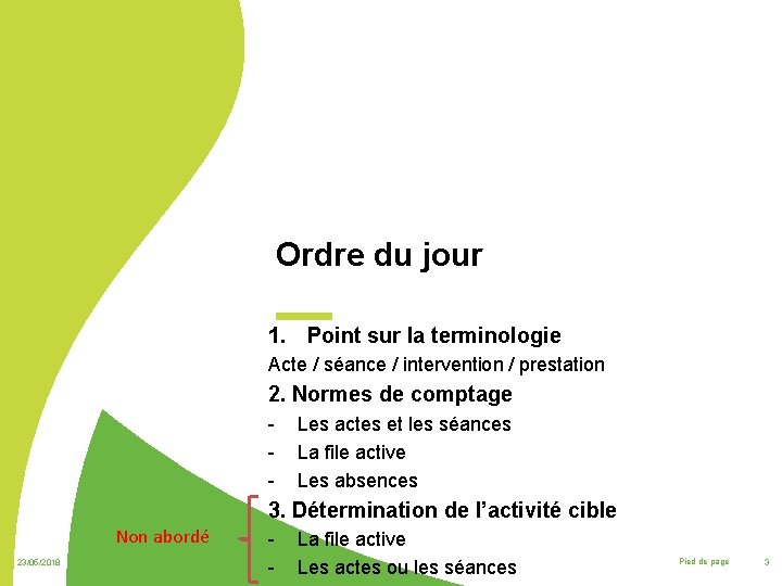 Ordre du jour 1. Point sur la terminologie Acte / séance / intervention /