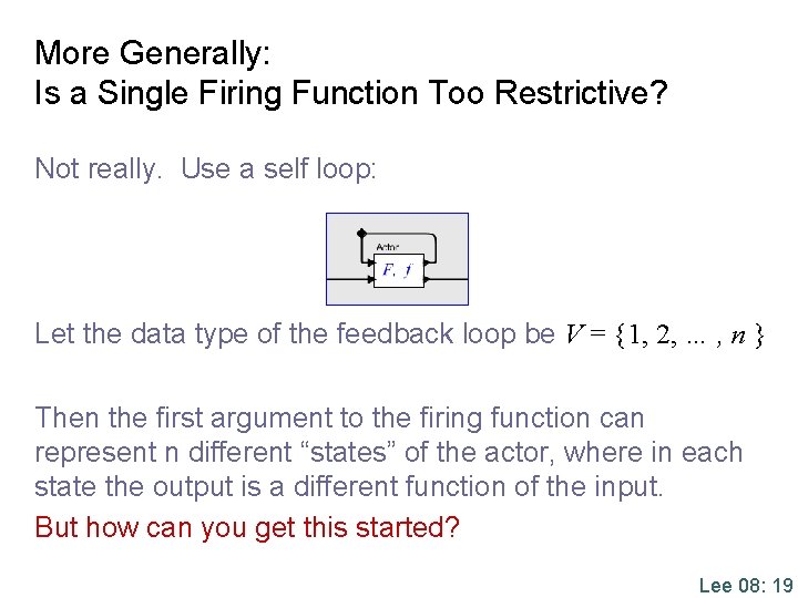 More Generally: Is a Single Firing Function Too Restrictive? Not really. Use a self