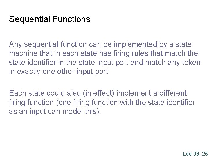 Sequential Functions Any sequential function can be implemented by a state machine that in