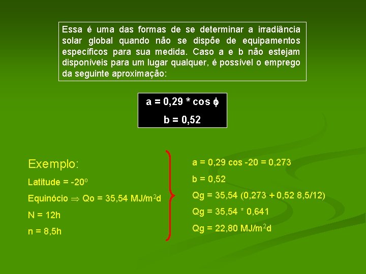 Essa é uma das formas de se determinar a irradiância solar global quando não