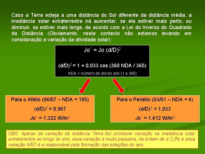 Caso a Terra esteja a uma distância do Sol diferente da distância média, a