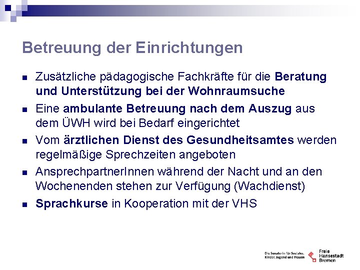 Betreuung der Einrichtungen n n Zusätzliche pädagogische Fachkräfte für die Beratung und Unterstützung bei