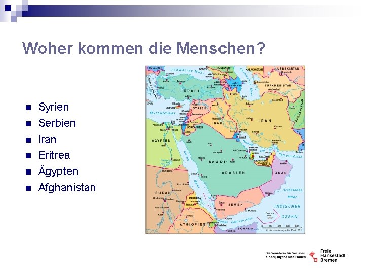 Woher kommen die Menschen? n n n Syrien Serbien Iran Eritrea Ägypten Afghanistan 