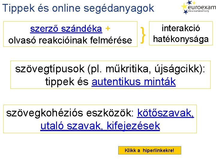 Tippek és online segédanyagok szerző szándéka + olvasó reakcióinak felmérése } interakció hatékonysága szövegtípusok