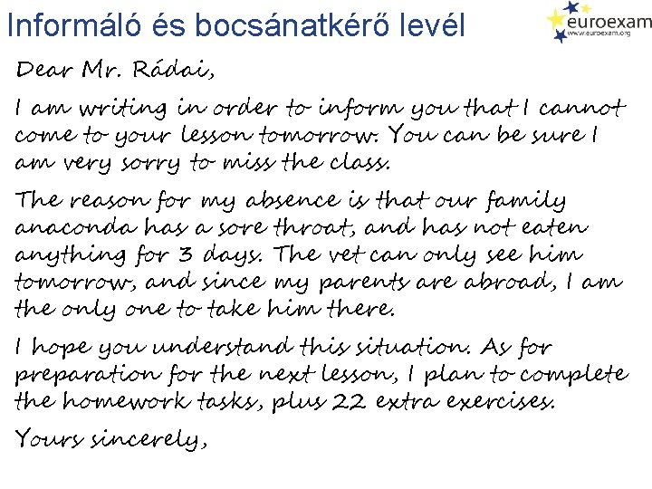 Informáló és bocsánatkérő levél Dear Mr. Rádai, I am writing in order to inform