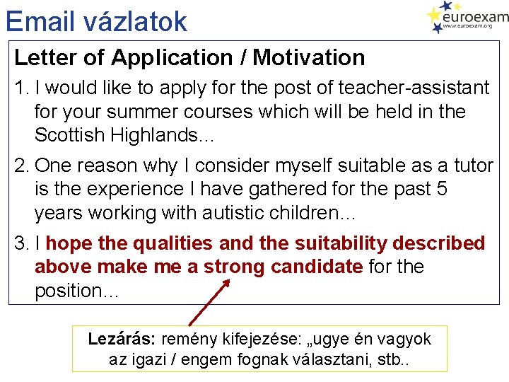 Email vázlatok Letter of Application / Motivation 1. I would like to apply for