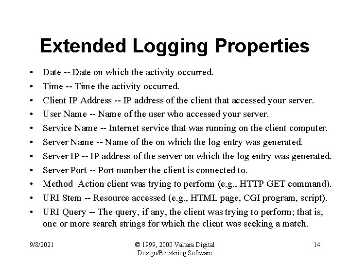 Extended Logging Properties • • • Date -- Date on which the activity occurred.