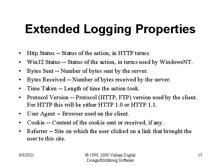 Extended Logging Properties • • • Http Status -- Status of the action, in