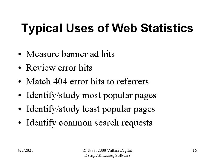 Typical Uses of Web Statistics • • • Measure banner ad hits Review error