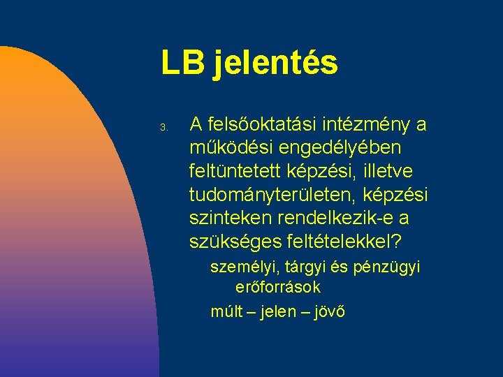 LB jelentés 3. A felsőoktatási intézmény a működési engedélyében feltüntetett képzési, illetve tudományterületen, képzési