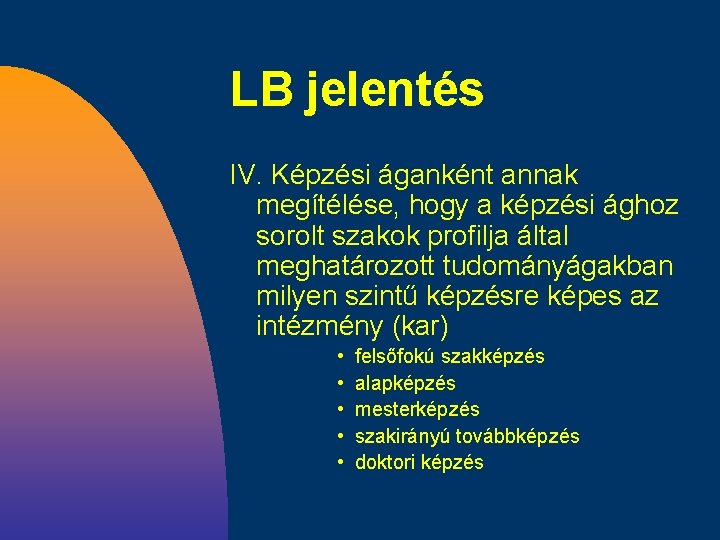 LB jelentés IV. Képzési áganként annak megítélése, hogy a képzési ághoz sorolt szakok profilja