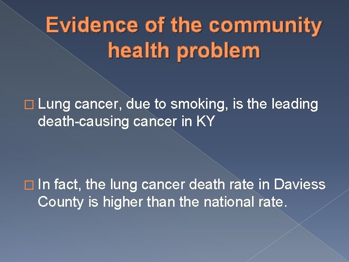 Evidence of the community health problem � Lung cancer, due to smoking, is the