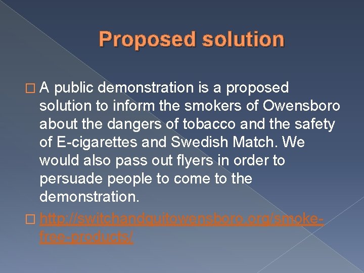 Proposed solution �A public demonstration is a proposed solution to inform the smokers of